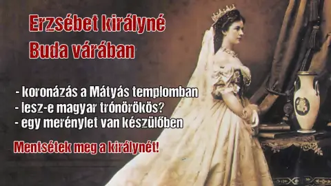 Városfelfedező játék a Várban:Mentsétek meg Erzsébet királynét!